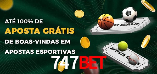 747Bet Ate 100% de Aposta Gratis